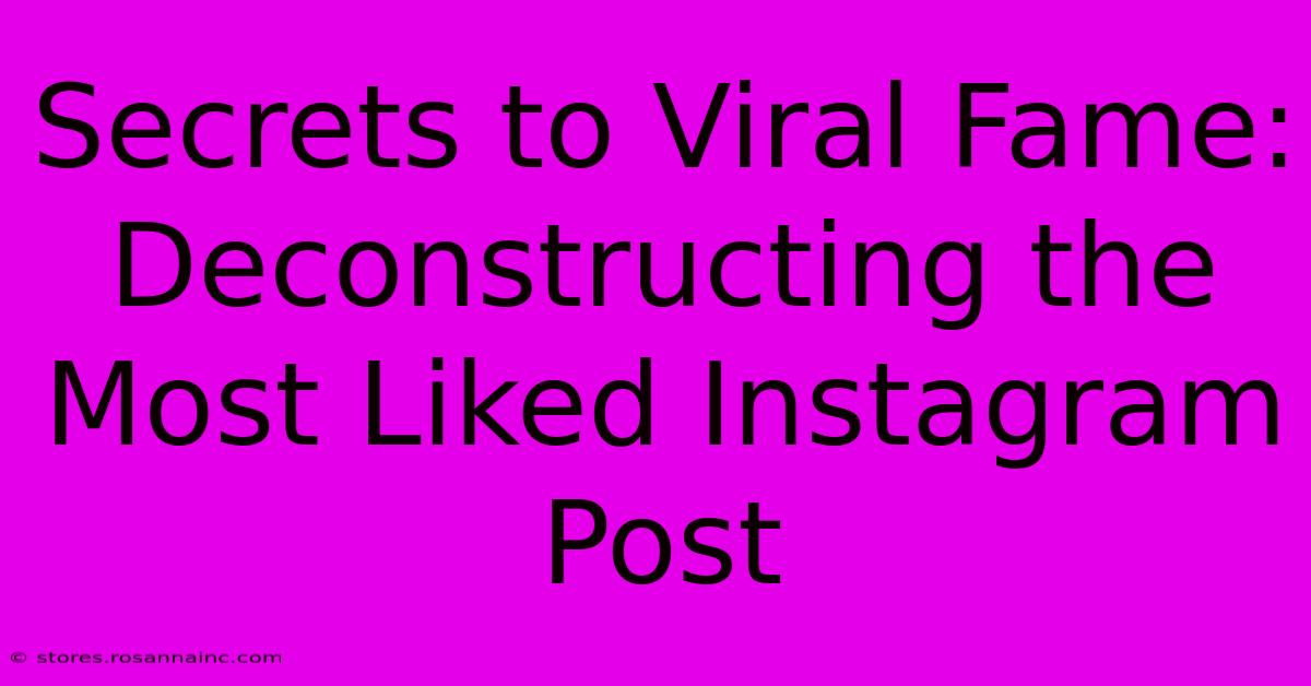 Secrets To Viral Fame: Deconstructing The Most Liked Instagram Post