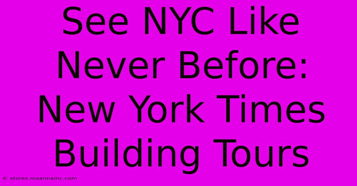 See NYC Like Never Before: New York Times Building Tours