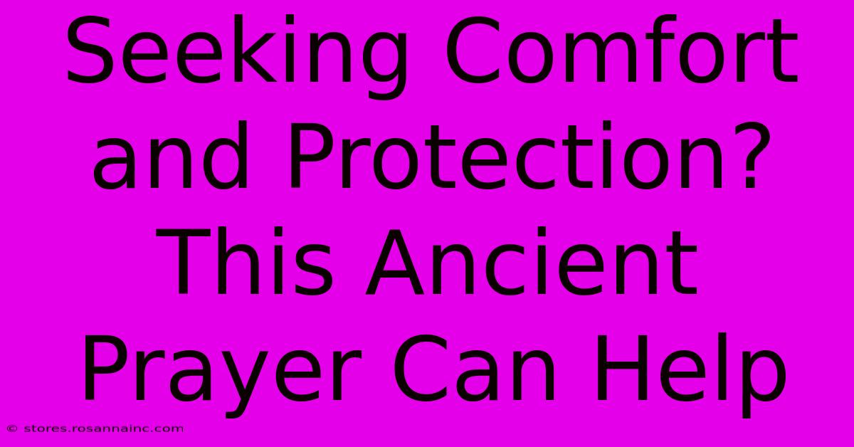 Seeking Comfort And Protection? This Ancient Prayer Can Help