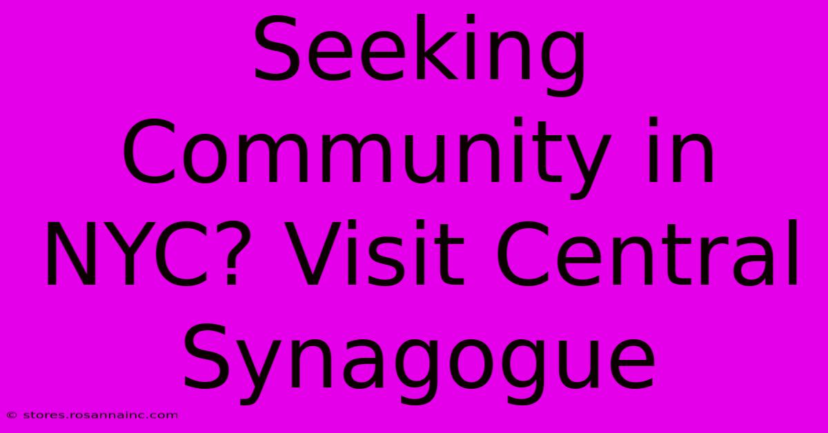 Seeking Community In NYC? Visit Central Synagogue