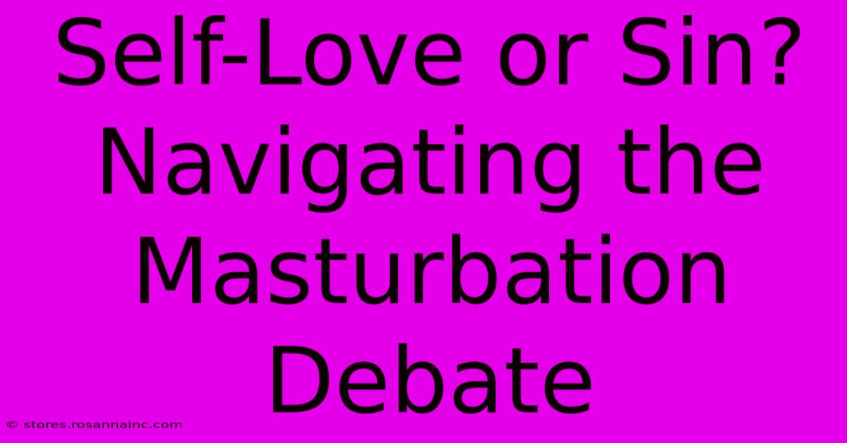 Self-Love Or Sin? Navigating The Masturbation Debate