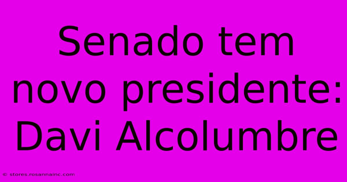 Senado Tem Novo Presidente: Davi Alcolumbre