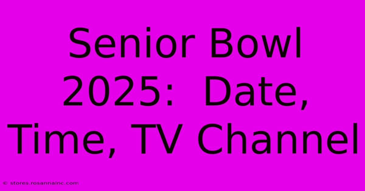 Senior Bowl 2025:  Date, Time, TV Channel