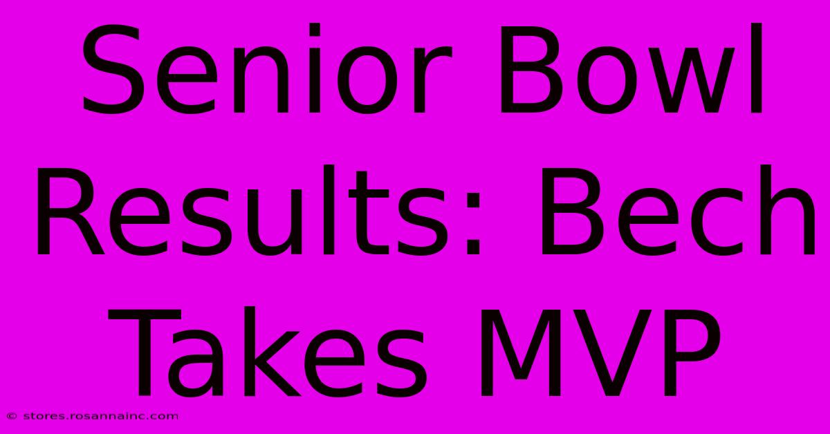 Senior Bowl Results: Bech Takes MVP