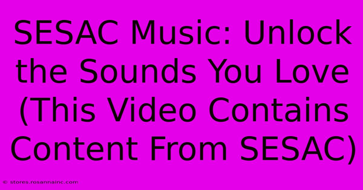 SESAC Music: Unlock The Sounds You Love (This Video Contains Content From SESAC)