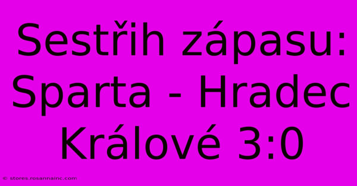 Sestřih Zápasu: Sparta - Hradec Králové 3:0