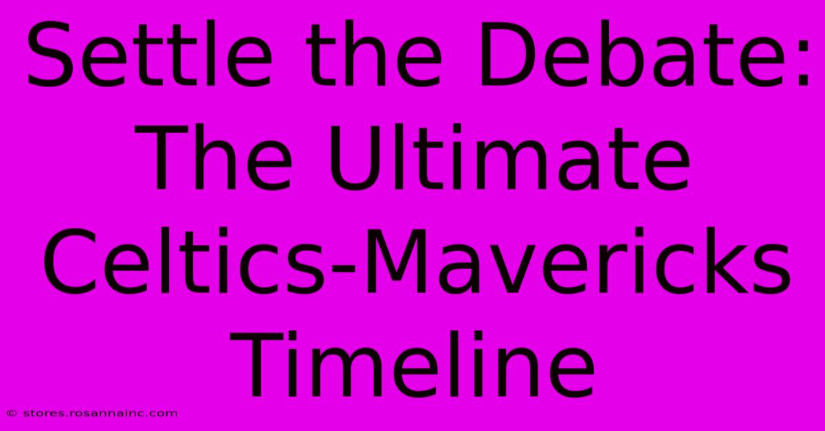 Settle The Debate: The Ultimate Celtics-Mavericks Timeline