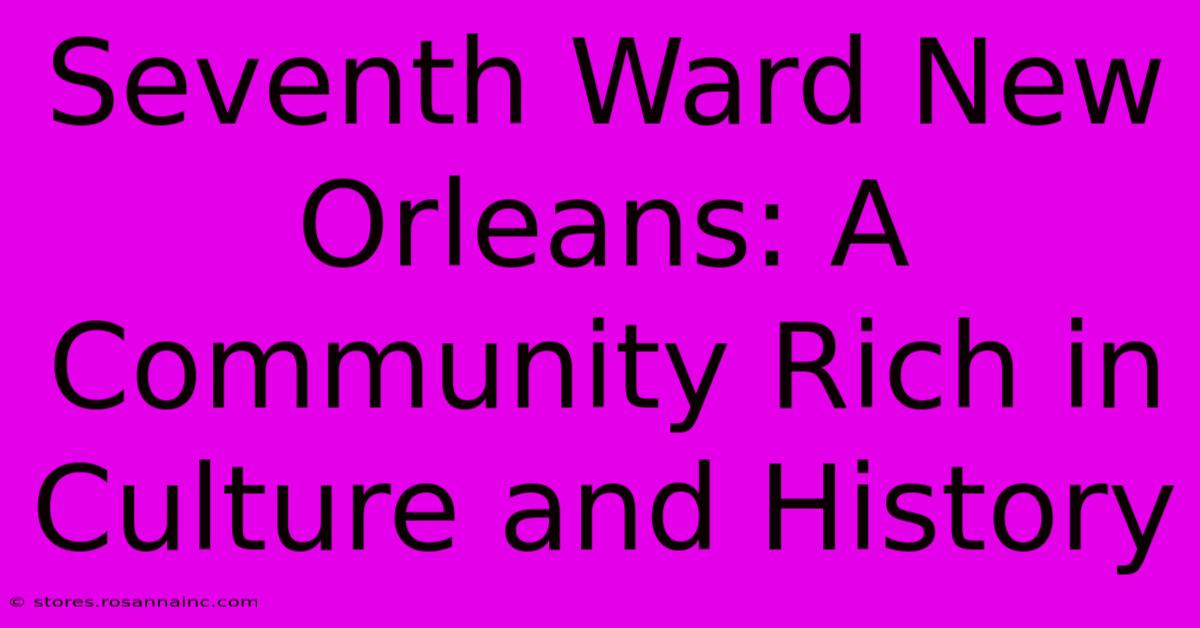 Seventh Ward New Orleans: A Community Rich In Culture And History