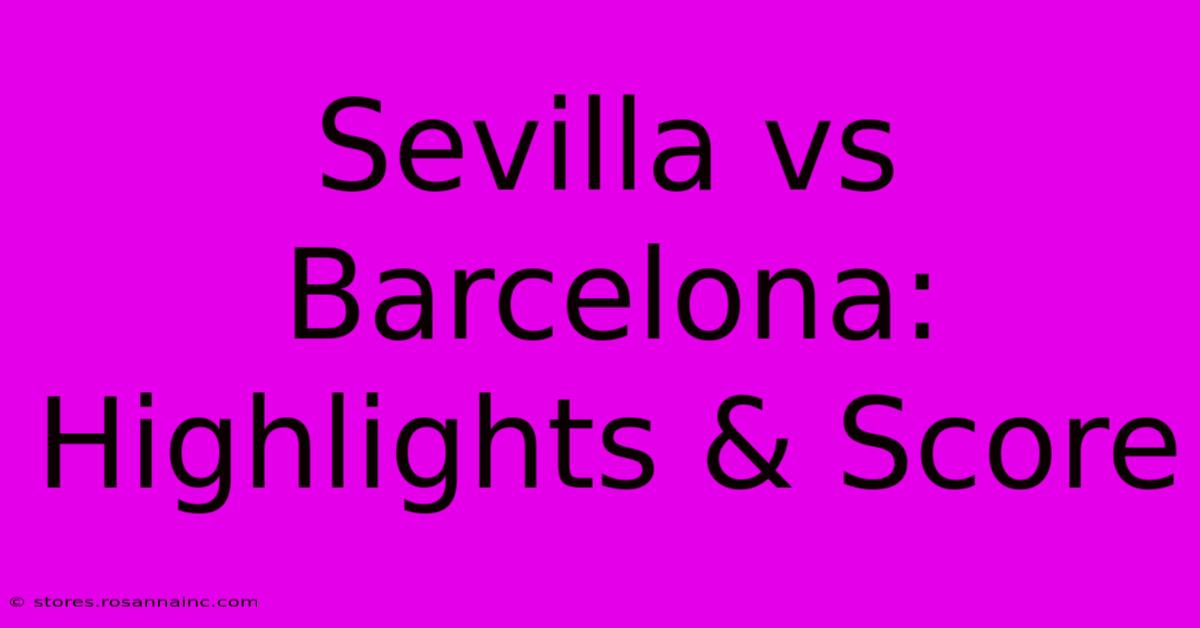 Sevilla Vs Barcelona: Highlights & Score