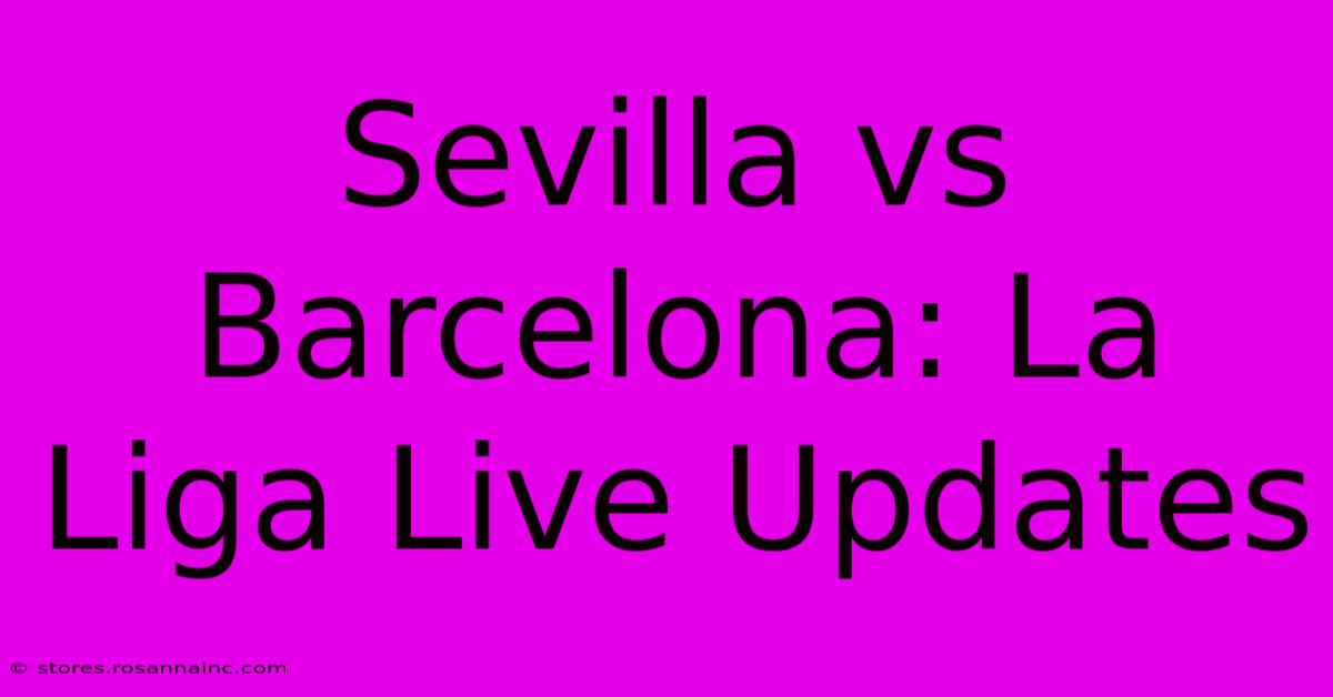 Sevilla Vs Barcelona: La Liga Live Updates