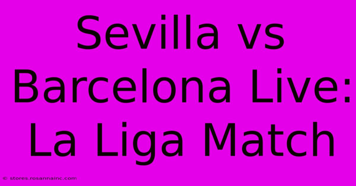 Sevilla Vs Barcelona Live: La Liga Match