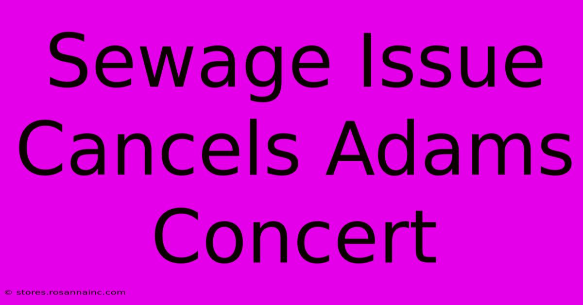 Sewage Issue Cancels Adams Concert