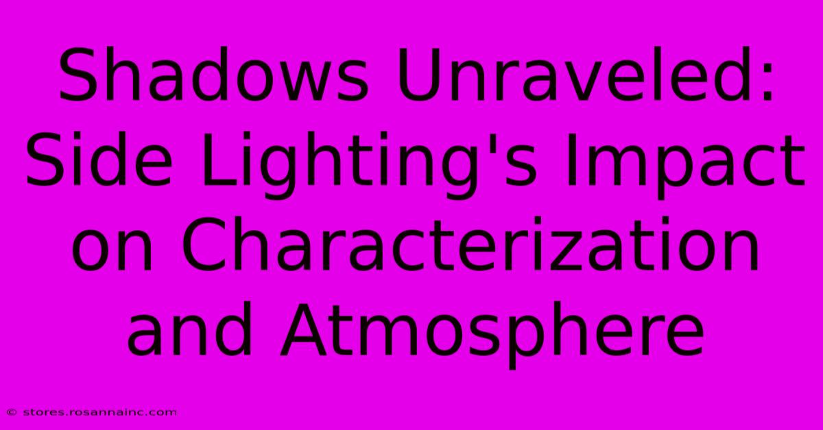 Shadows Unraveled: Side Lighting's Impact On Characterization And Atmosphere