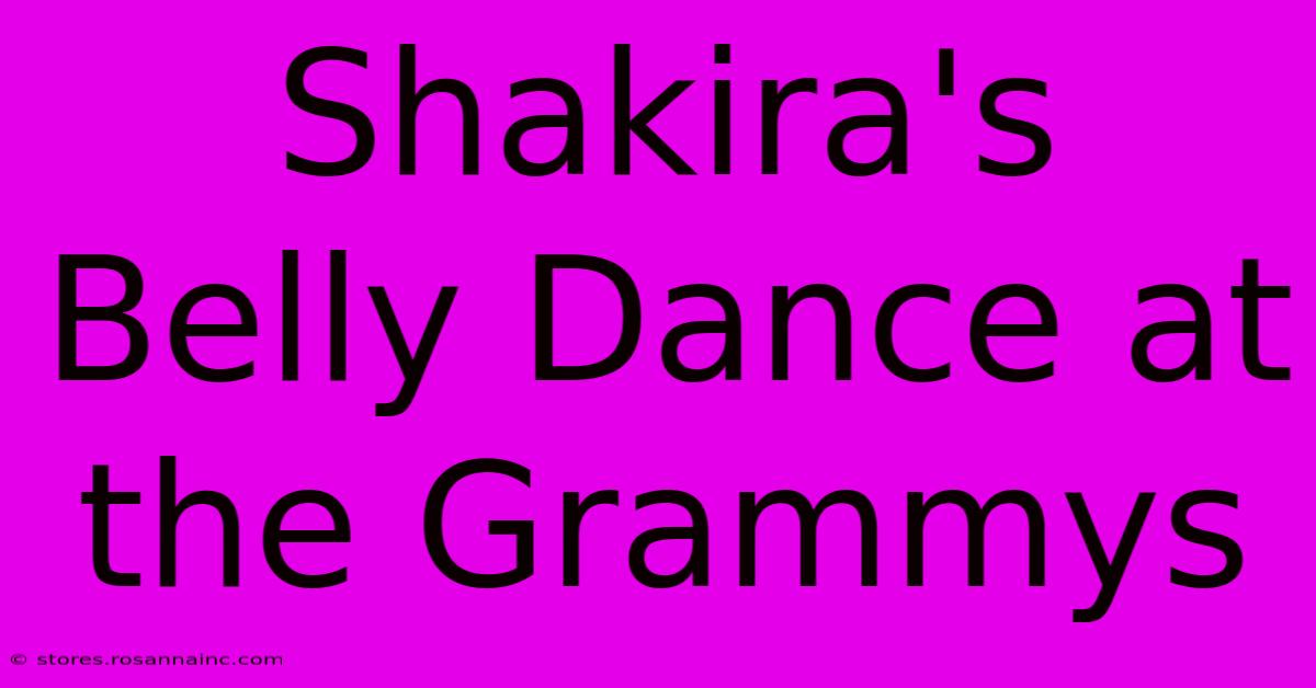 Shakira's Belly Dance At The Grammys