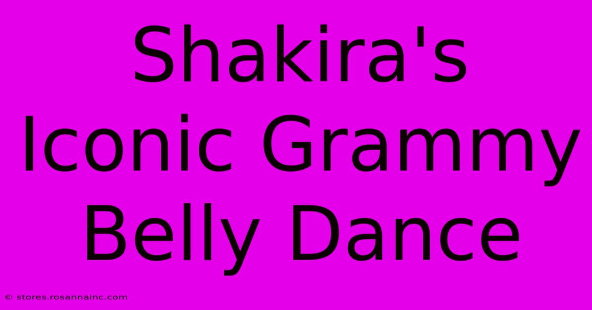 Shakira's Iconic Grammy Belly Dance