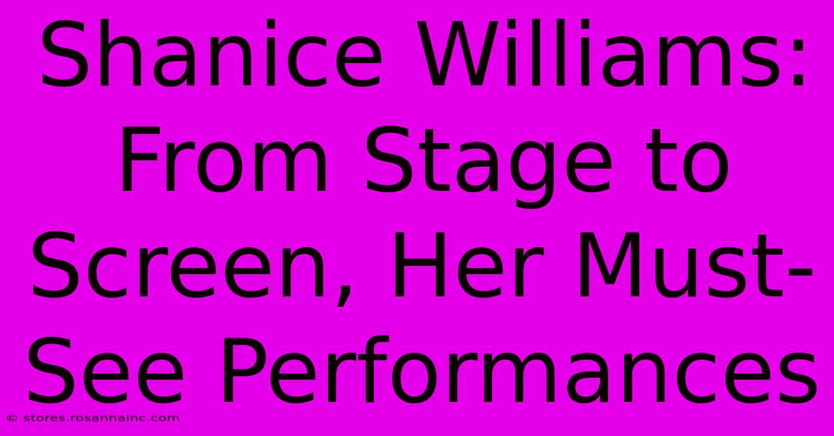 Shanice Williams: From Stage To Screen, Her Must-See Performances