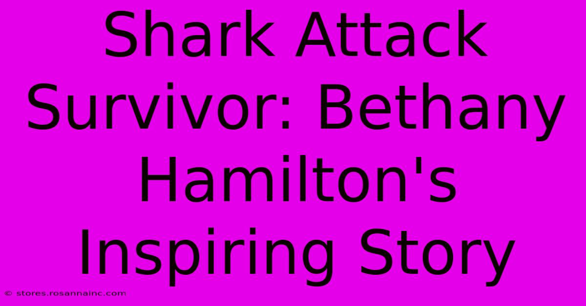 Shark Attack Survivor: Bethany Hamilton's Inspiring Story