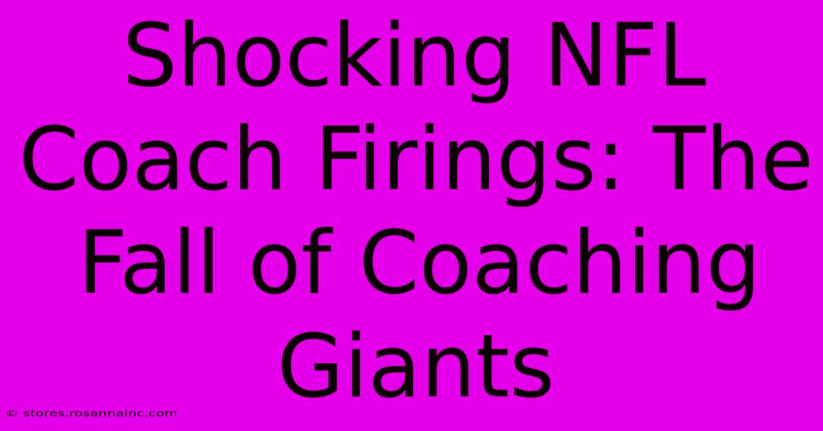 Shocking NFL Coach Firings: The Fall Of Coaching Giants