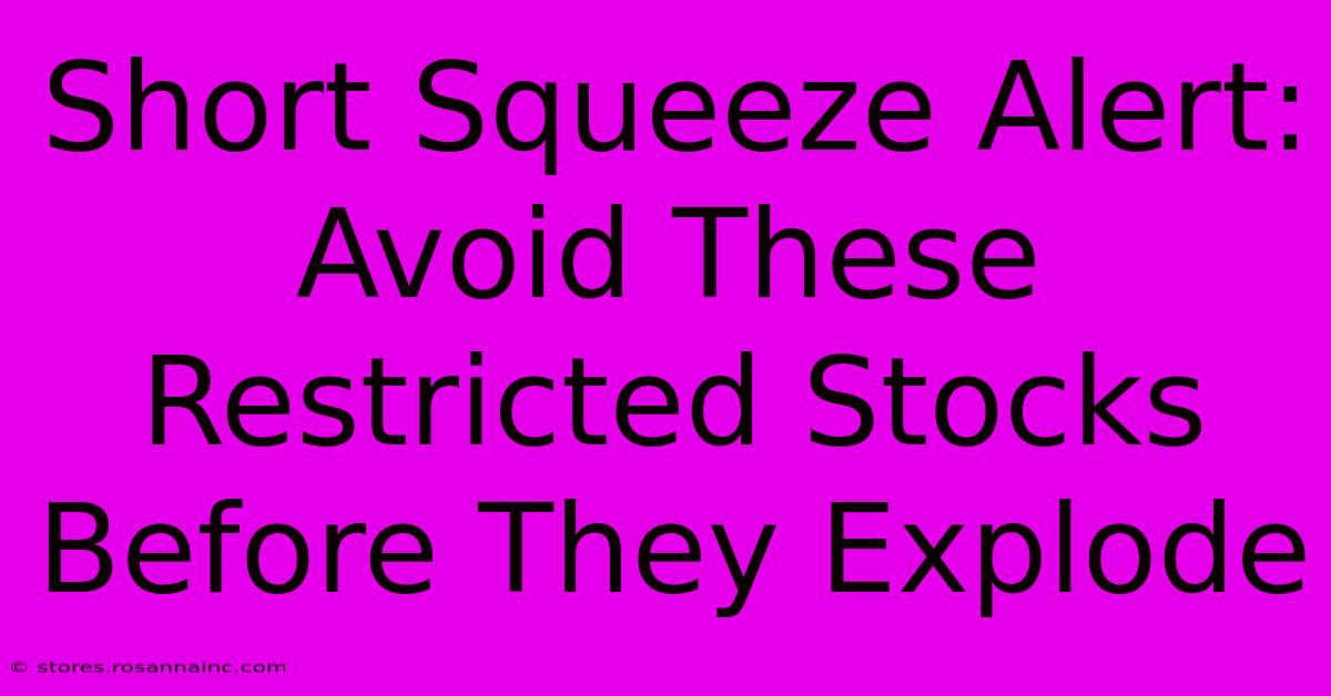 Short Squeeze Alert: Avoid These Restricted Stocks Before They Explode