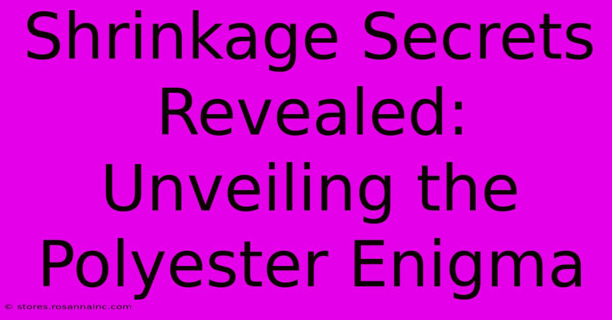 Shrinkage Secrets Revealed: Unveiling The Polyester Enigma