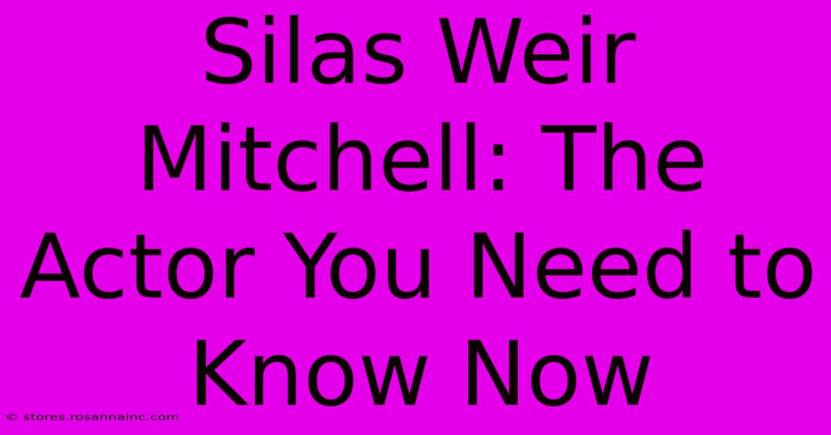 Silas Weir Mitchell: The Actor You Need To Know Now