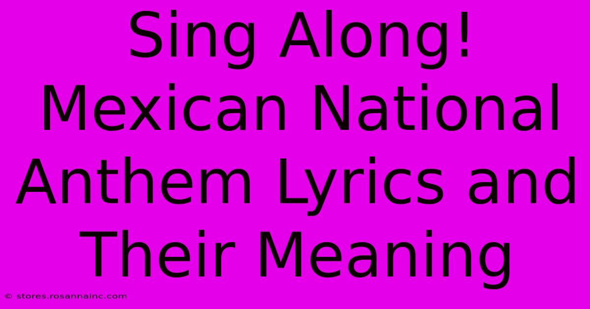 Sing Along! Mexican National Anthem Lyrics And Their Meaning