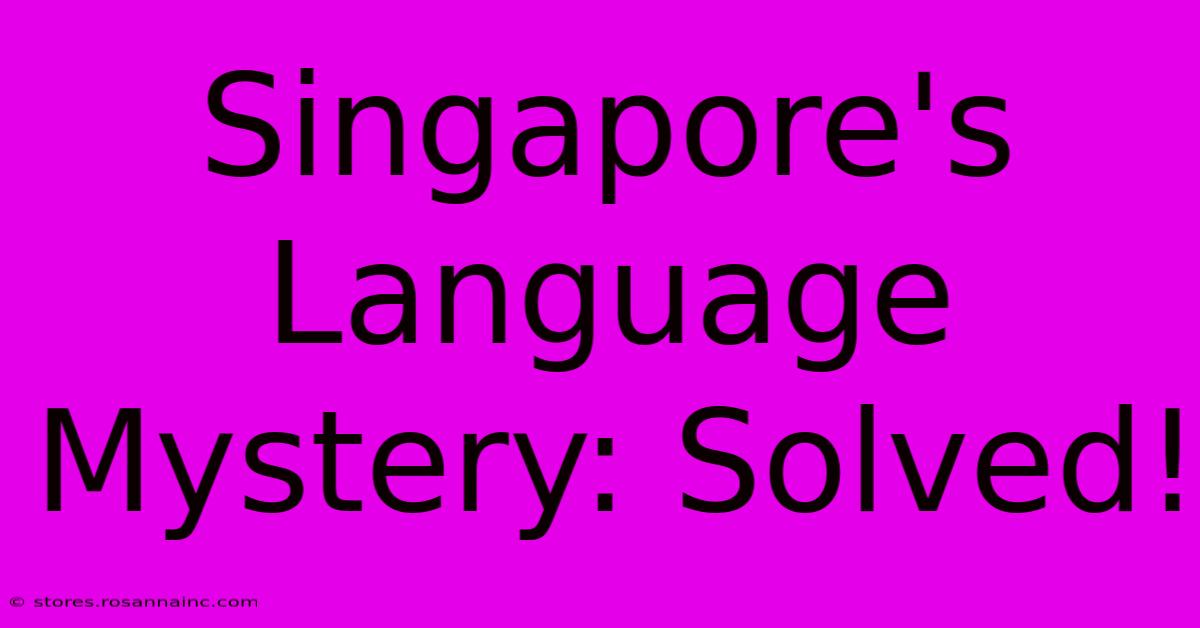 Singapore's Language Mystery: Solved!