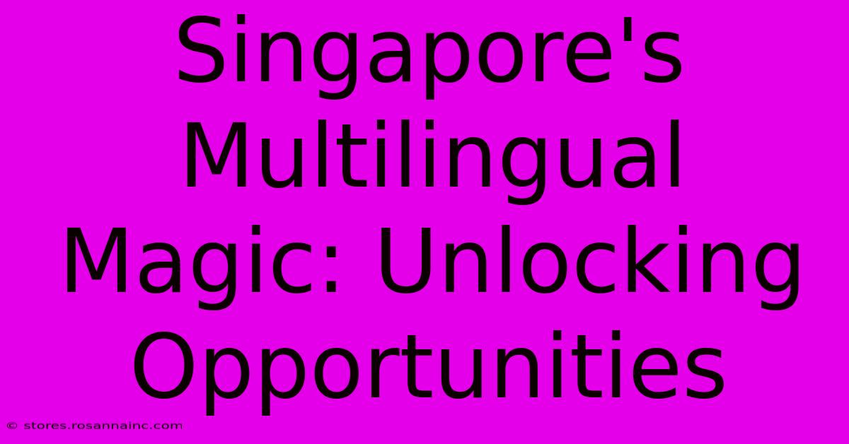 Singapore's Multilingual Magic: Unlocking Opportunities