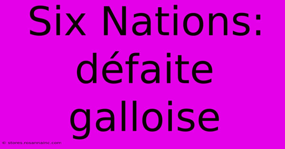 Six Nations: Défaite Galloise