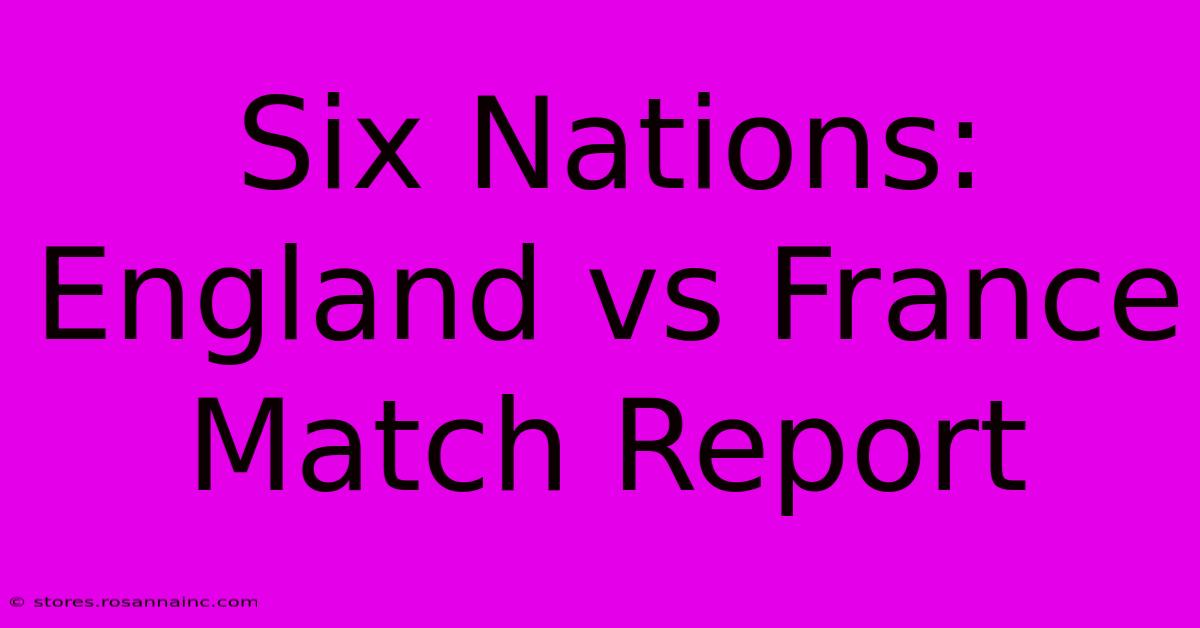 Six Nations: England Vs France Match Report