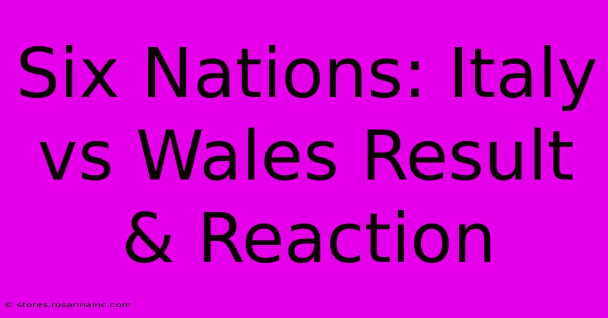 Six Nations: Italy Vs Wales Result & Reaction