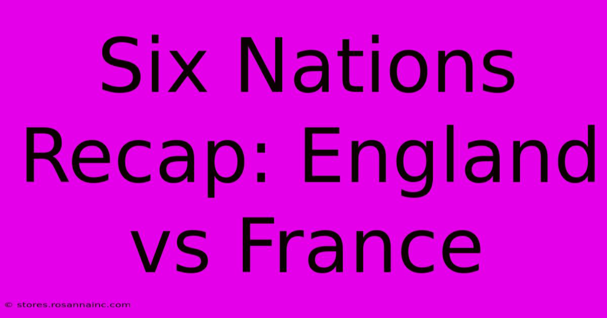 Six Nations Recap: England Vs France