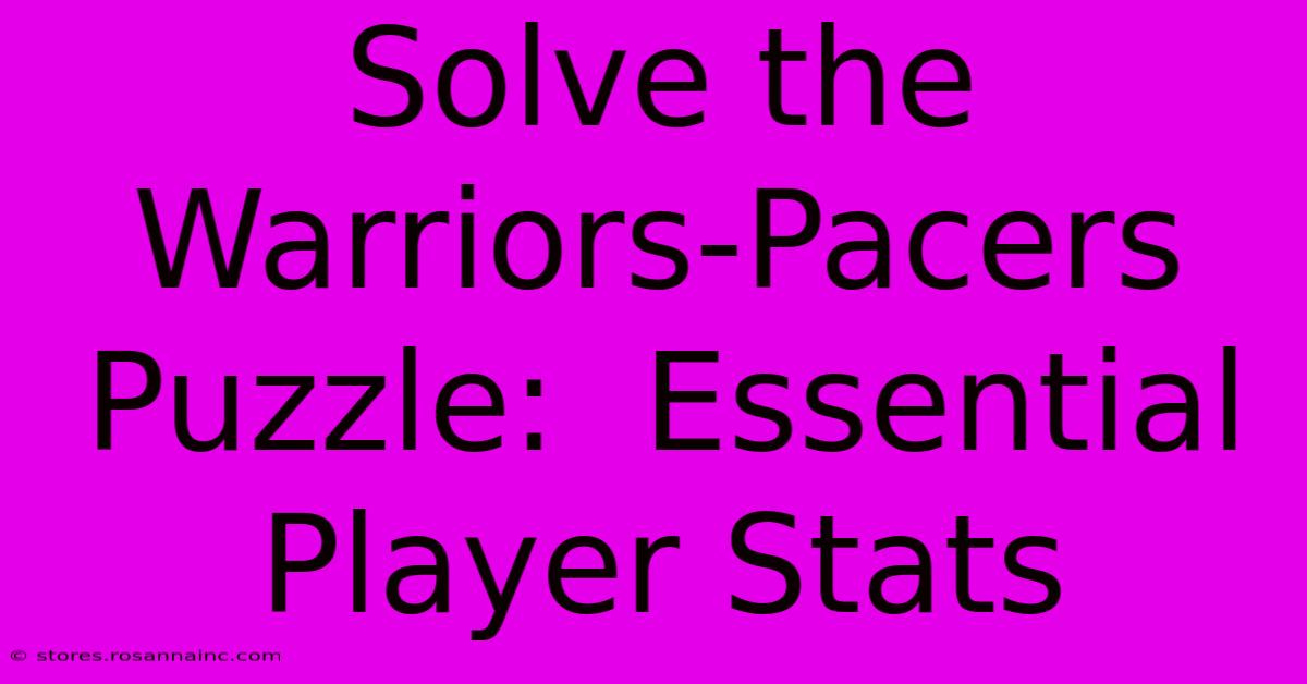 Solve The Warriors-Pacers Puzzle:  Essential Player Stats