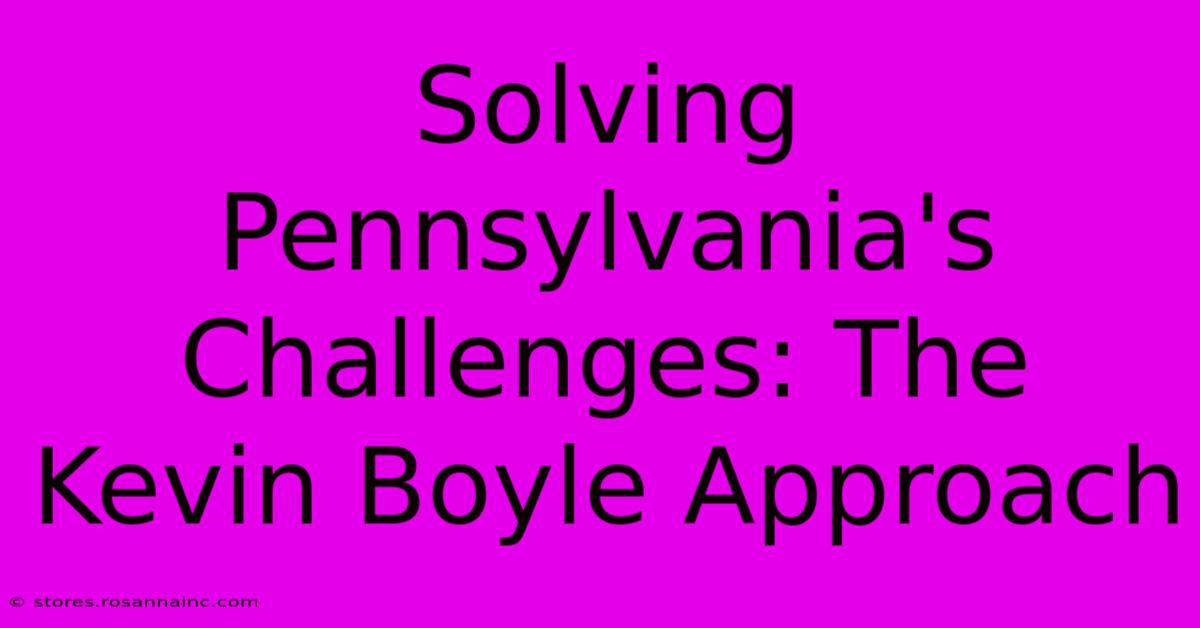 Solving Pennsylvania's Challenges: The Kevin Boyle Approach