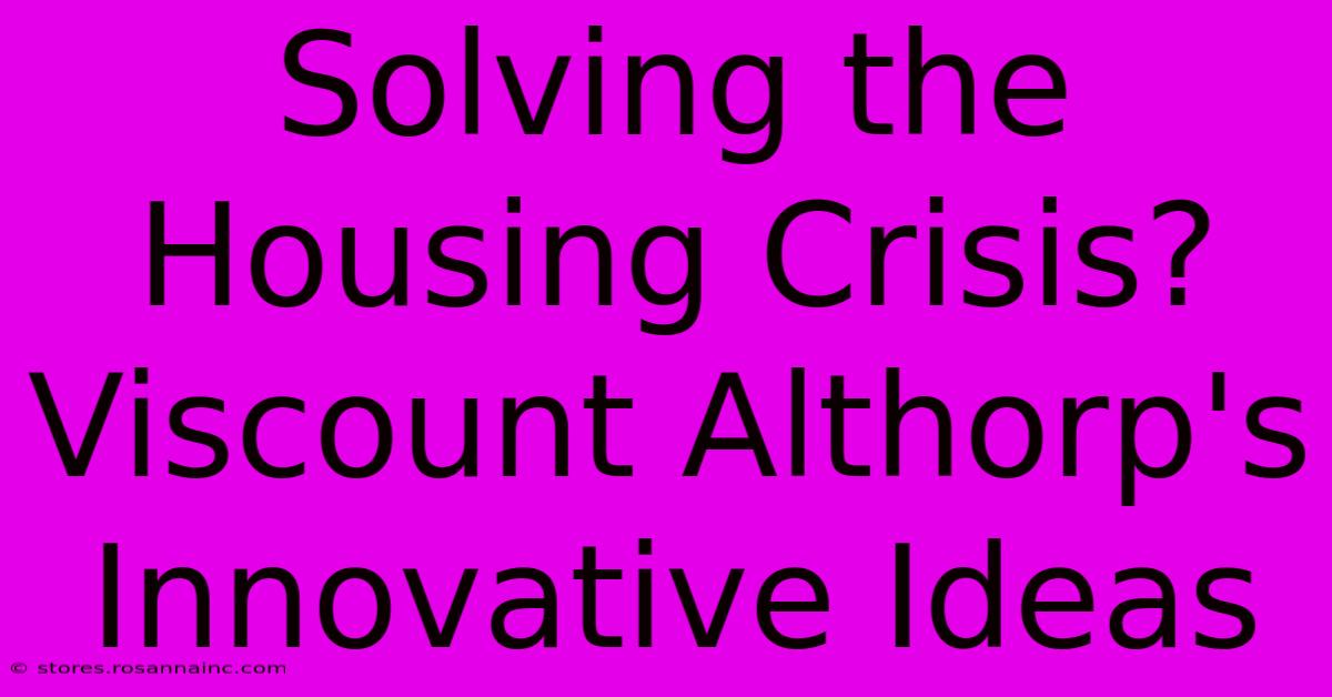 Solving The Housing Crisis? Viscount Althorp's Innovative Ideas