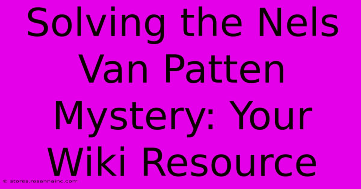 Solving The Nels Van Patten Mystery: Your Wiki Resource