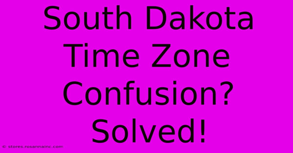 South Dakota Time Zone Confusion? Solved!