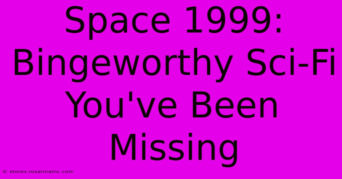 Space 1999: Bingeworthy Sci-Fi You've Been Missing