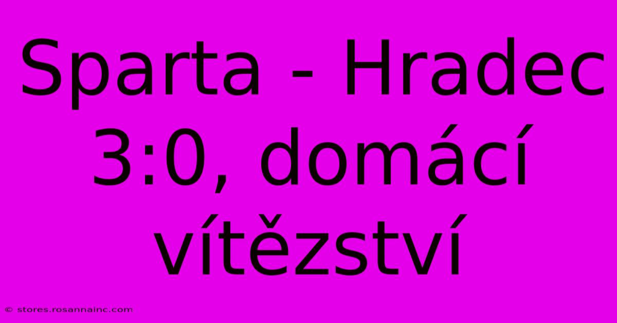 Sparta - Hradec 3:0, Domácí Vítězství