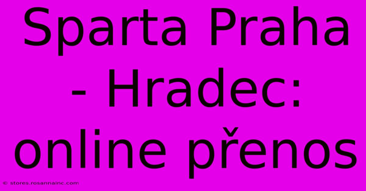 Sparta Praha - Hradec: Online Přenos