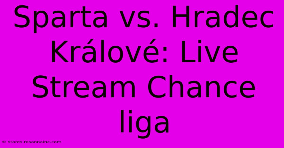 Sparta Vs. Hradec Králové: Live Stream Chance Liga