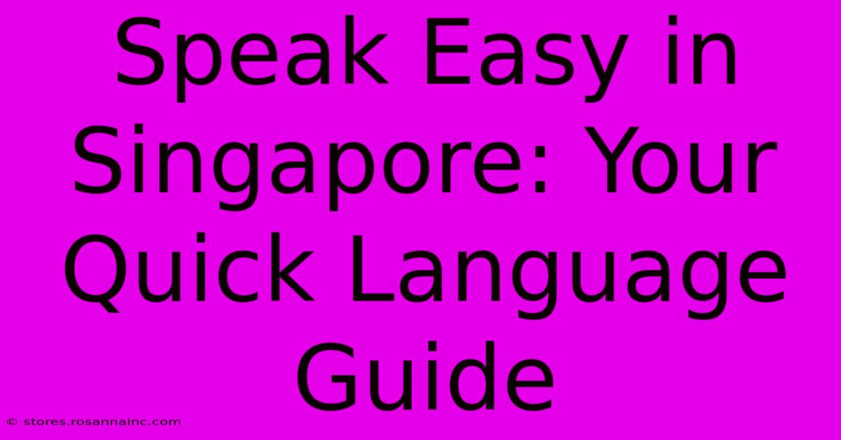 Speak Easy In Singapore: Your Quick Language Guide