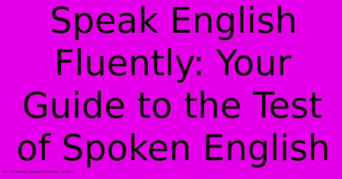 Speak English Fluently: Your Guide To The Test Of Spoken English