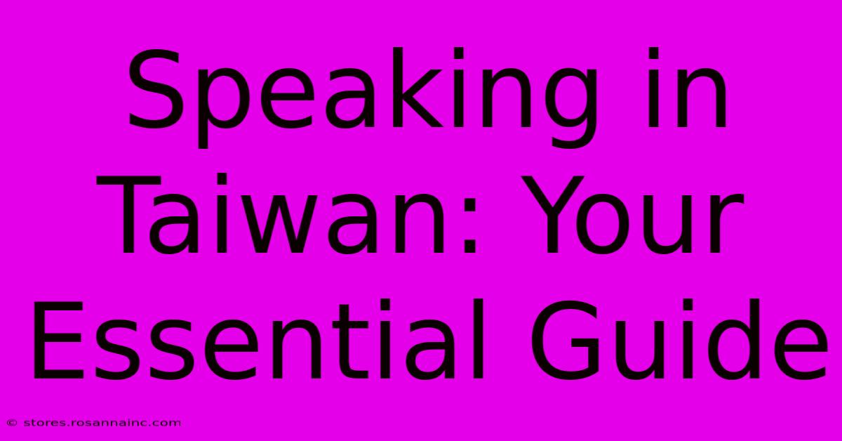 Speaking In Taiwan: Your Essential Guide