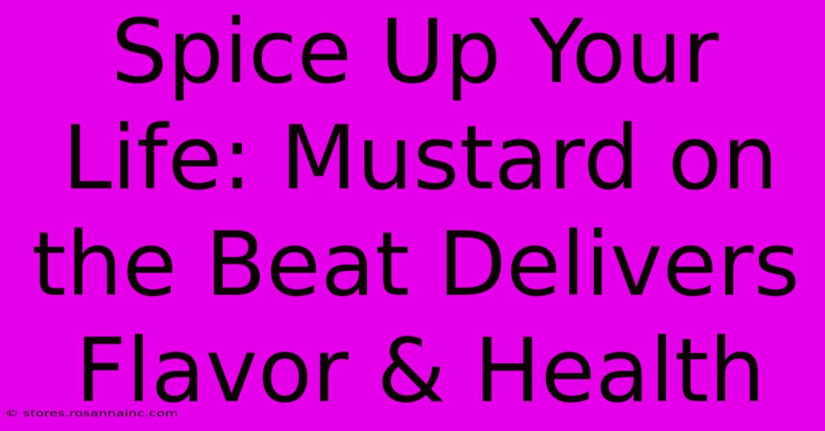 Spice Up Your Life: Mustard On The Beat Delivers Flavor & Health