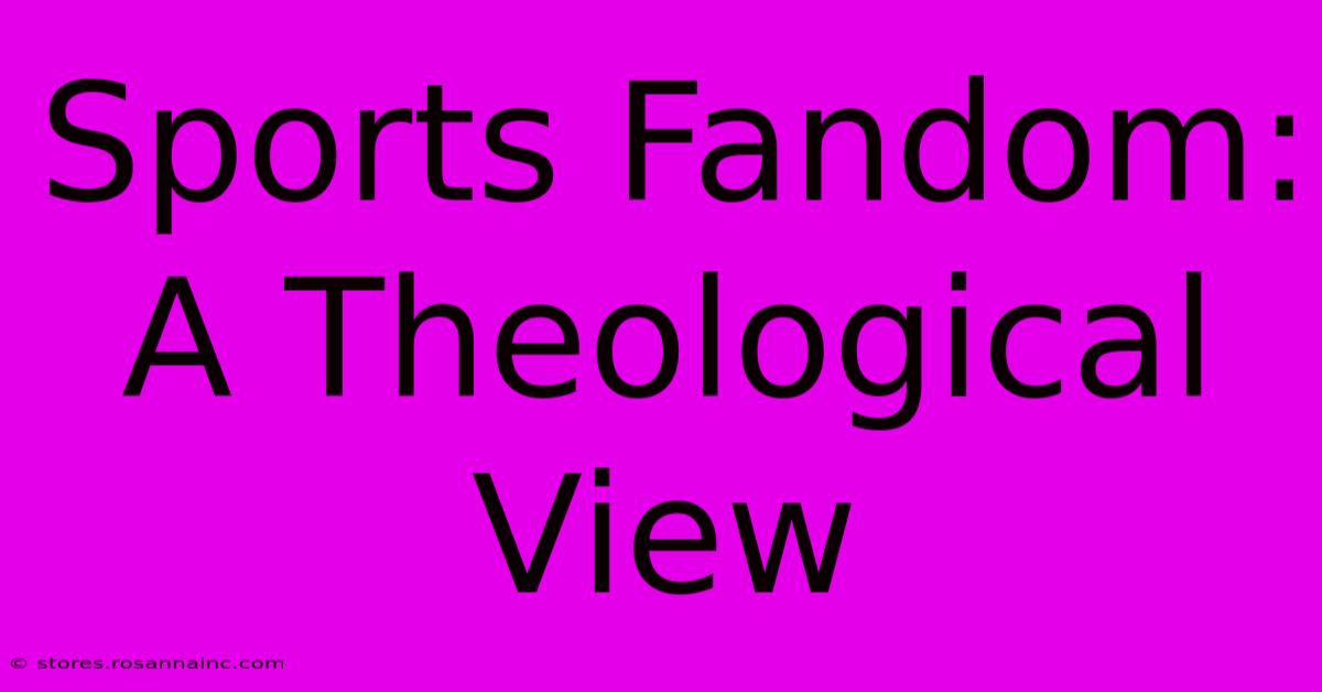 Sports Fandom: A Theological View