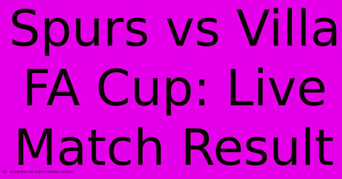 Spurs Vs Villa FA Cup: Live Match Result