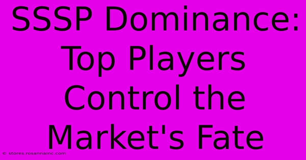 SSSP Dominance: Top Players Control The Market's Fate