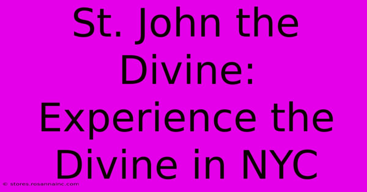 St. John The Divine: Experience The Divine In NYC