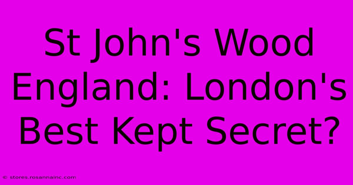 St John's Wood England: London's Best Kept Secret?